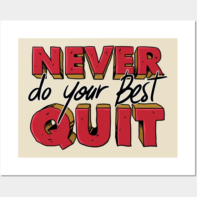 Never DO your Best Quit funny quote Wall Art by A Comic Wizard